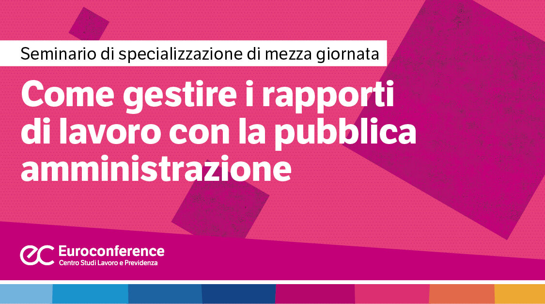 Immagine Come gestire i rapporti di lavoro con la pubblica amministrazione | Euroconference